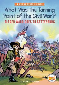 Cover image for What Was the Turning Point of the Civil War?: Alfred Waud Goes to Gettysburg: A Who HQ Graphic Novel