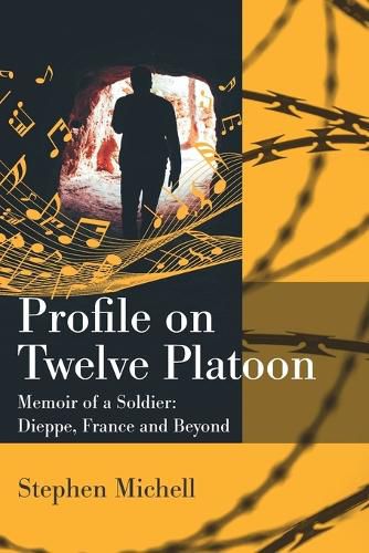 Profile on Twelve Platoon: Memoire of a Soldier: Dieppe, France and Beyond