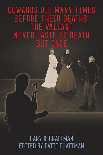 Cover image for Cowards Die Many Times Before Their Deaths; The Valiant Never Taste of Death But Once