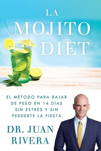 Cover image for La Mojito Diet (Spanish Edition): El Metodo Para Bajar de Peso En 14 Dias Sin Estres Y Sin Perderte La Fiesta