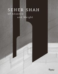 Cover image for Seher Shah, Of Absence and Weight