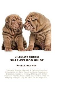Cover image for Uiltimate Chinese Shar-Pei Dog Guide