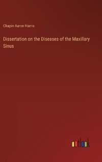 Cover image for Dissertation on the Diseases of the Maxillary Sinus