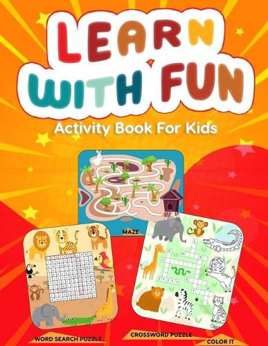 Cover image for Learn With Fun Activity Book For Kids: Word Search Puzzle, Crossword Puzzle and Mazes On Different Theme With Coloring Activity