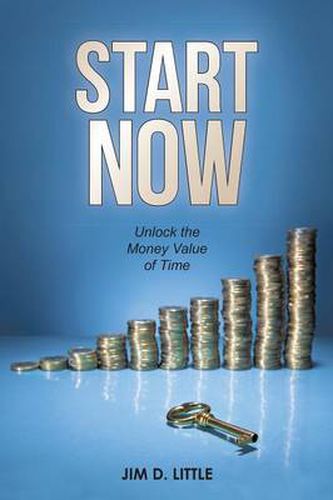 Cover image for Start Now: Unlock the Money Value of Time