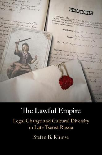 Cover image for The Lawful Empire: Legal Change and Cultural Diversity in Late Tsarist Russia