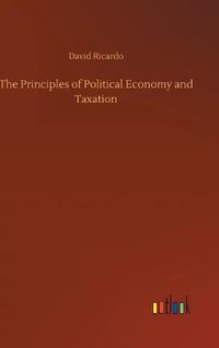 Cover image for The Principles of Political Economy and Taxation