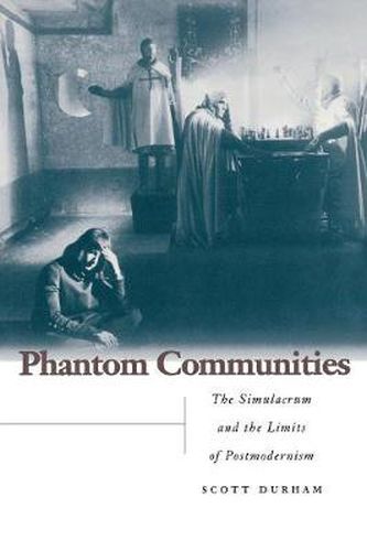 Cover image for Phantom Communities: The Simulacrum and the Limits of Postmodernism