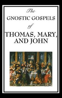 Cover image for The Gnostic Gospels of Thomas, Mary, and John