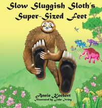 Cover image for Slow Sluggish Sloth's Super-sized Feet