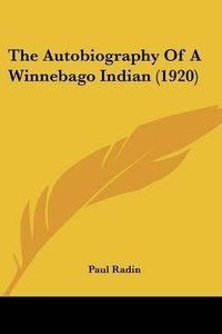 Cover image for The Autobiography of a Winnebago Indian (1920)