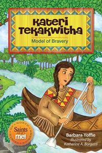 Cover image for Kateri Tekakwitha: Model of Bravery