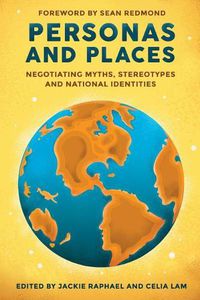 Cover image for Personas and Places: Negotiating Myths, Stereotypes and National Identities