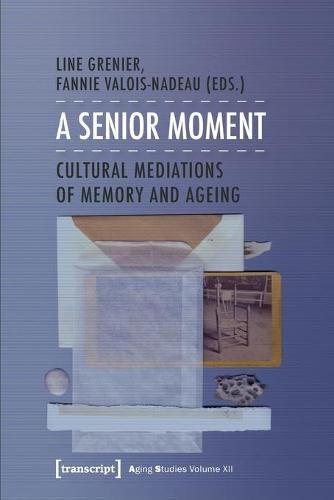 Cover image for A Senior Moment: Cultural Mediations of Memory and Ageing