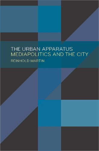 Cover image for The Urban Apparatus: Mediapolitics and the City