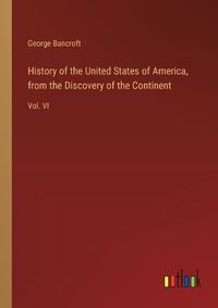 Cover image for History of the United States of America, from the Discovery of the Continent