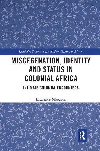 Cover image for Miscegenation, Identity and Status in Colonial Africa: Intimate Colonial Encounters