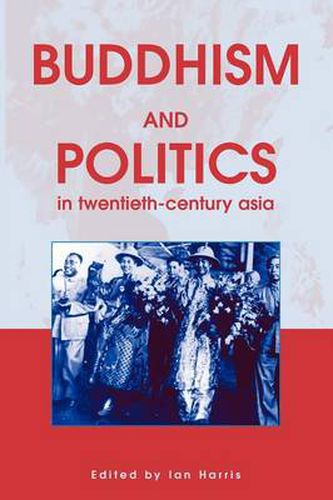 Cover image for Buddhism and Politics in Twentieth Century Asia