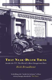 Cover image for That Near Death Thing: Inside the Most Dangerous Race in the World