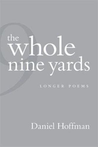 Cover image for The Whole Nine Yards: Longer Poems