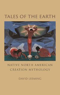 Cover image for Tales of the Earth: Native North American Creation Mythology