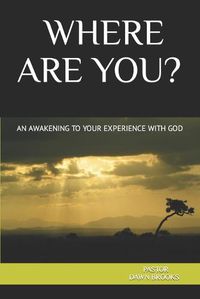 Cover image for Where Are You? an Awakening to Your Experience with God