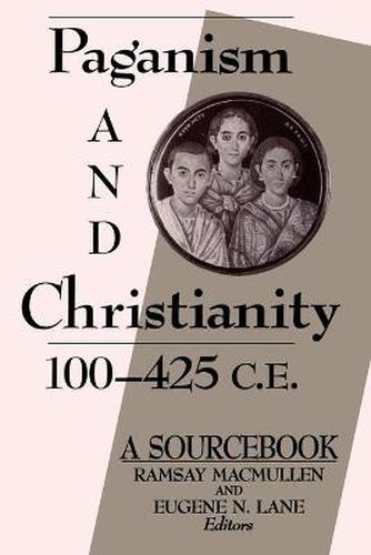 Cover image for Paganism and Christianity, 100-425 C.E.: A Sourcebook