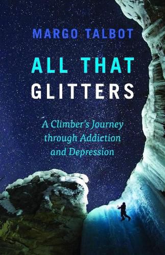 Cover image for All That Glitters: A Climber's Journey Through Addiction and Depression