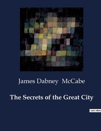 Cover image for The Secrets of the Great City