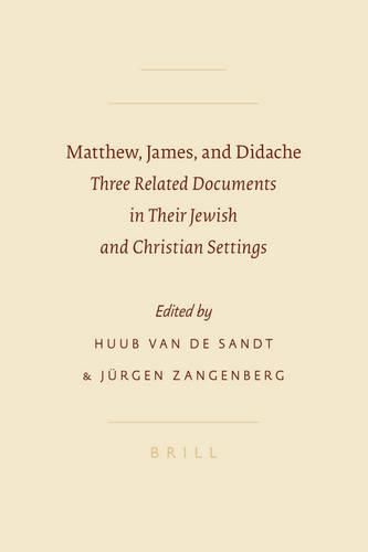 Matthew, James, and Didache: Three Related Documents in Their Jewish and Christian Settings