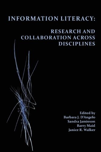 Information Literacy: Research and Collaboration across Disciplines