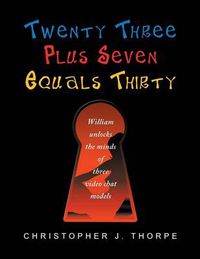 Cover image for Twenty Three Plus Seven Equals Thirty: William Unlocks the Minds of Three Video Chat Models