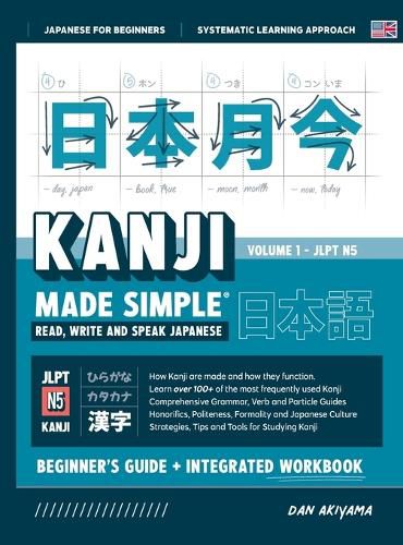 Learning Kanji for Beginners - Textbook and Integrated Workbook for Remembering Kanji Learn how to Read, Write and Speak Japanese