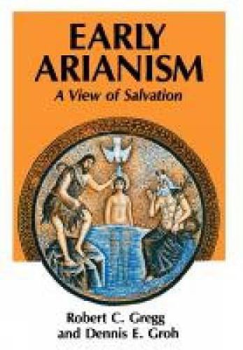 Cover image for Early Arianism: A View of Salvation