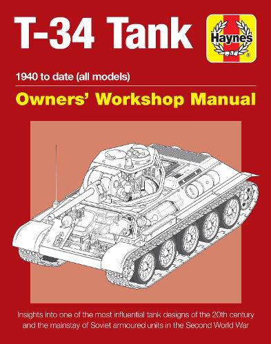 Cover image for T-34 Tank Owners' Workshop Manual: Insights into one of the most influential tank designs of the 20th century and the mainstay of Soviet armoured units in the Second World War