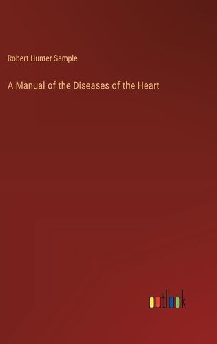 A Manual of the Diseases of the Heart