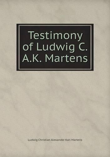 Testimony of Ludwig C.A.K. Martens