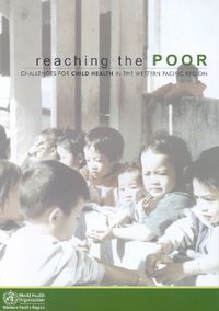 Cover image for Reaching the Poor: Challenges for Child Health in the Western Pacific Region