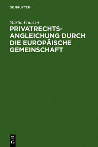 Privatrechtsangleichung Durch Die Europaische Gemeinschaft