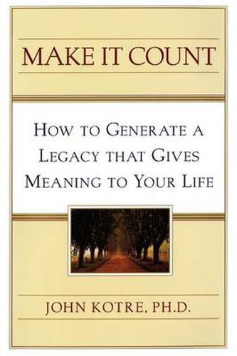 Cover image for Make It Count: How to Generate a Legacy That Gives Meaning to You