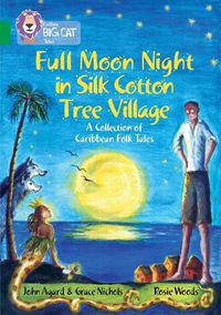 Cover image for Full Moon Night in Silk Cotton Tree Village: A Collection of Caribbean Folk Tales: Band 15/Emerald