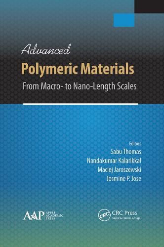 Cover image for Advanced Polymeric Materials: From Macro- to Nano-Length Scales