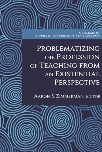 Cover image for Problematizing the Profession of Teaching from an Existential Perspective