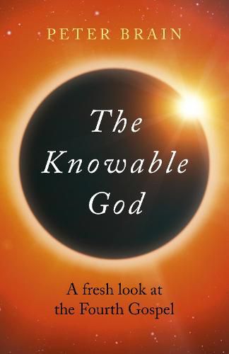 Cover image for Knowable God, The: A fresh look at the Fourth Gospel