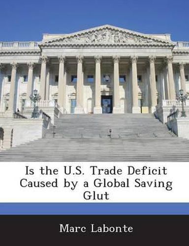 Cover image for Is the U.S. Trade Deficit Caused by a Global Saving Glut