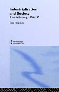 Cover image for Industrialisation and Society: A Social History, 1830-1951