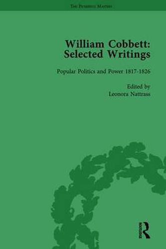 Cover image for William Cobbett: Selected Writings Vol 4: Popular Politics and Power 1817-1826