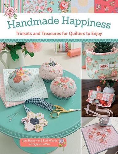 Cover image for Handmade Happiness: Trinkets and Treasures for Quilters to Enjoy