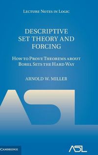 Cover image for Descriptive Set Theory and Forcing: How to Prove Theorems about Borel Sets the Hard Way