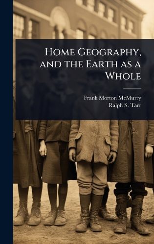 Cover image for Home Geography, and the Earth as a Whole